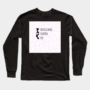 ROLLING WITH IT Long Sleeve T-Shirt